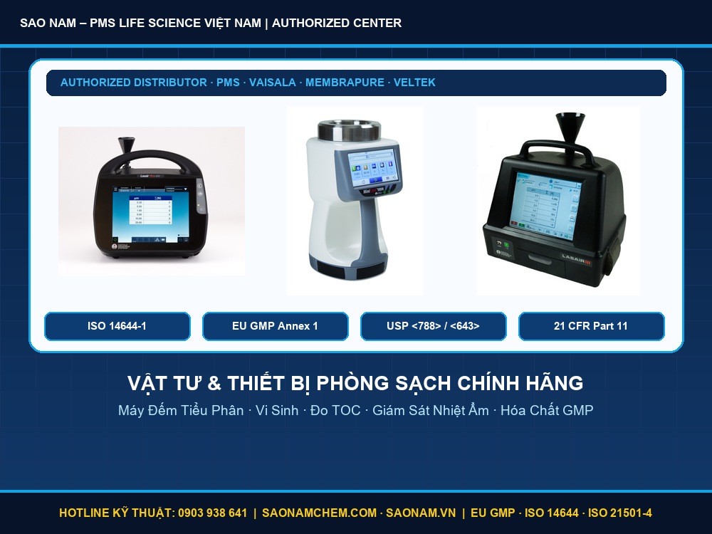 Cung cấp vật tư và thiết bị đo đếm tiểu phân vi sinh phòng sạch chính hãng PMS Vaisala membraPure Veltek cho nhà máy Dược phẩm EU GMP tại SAO NAM