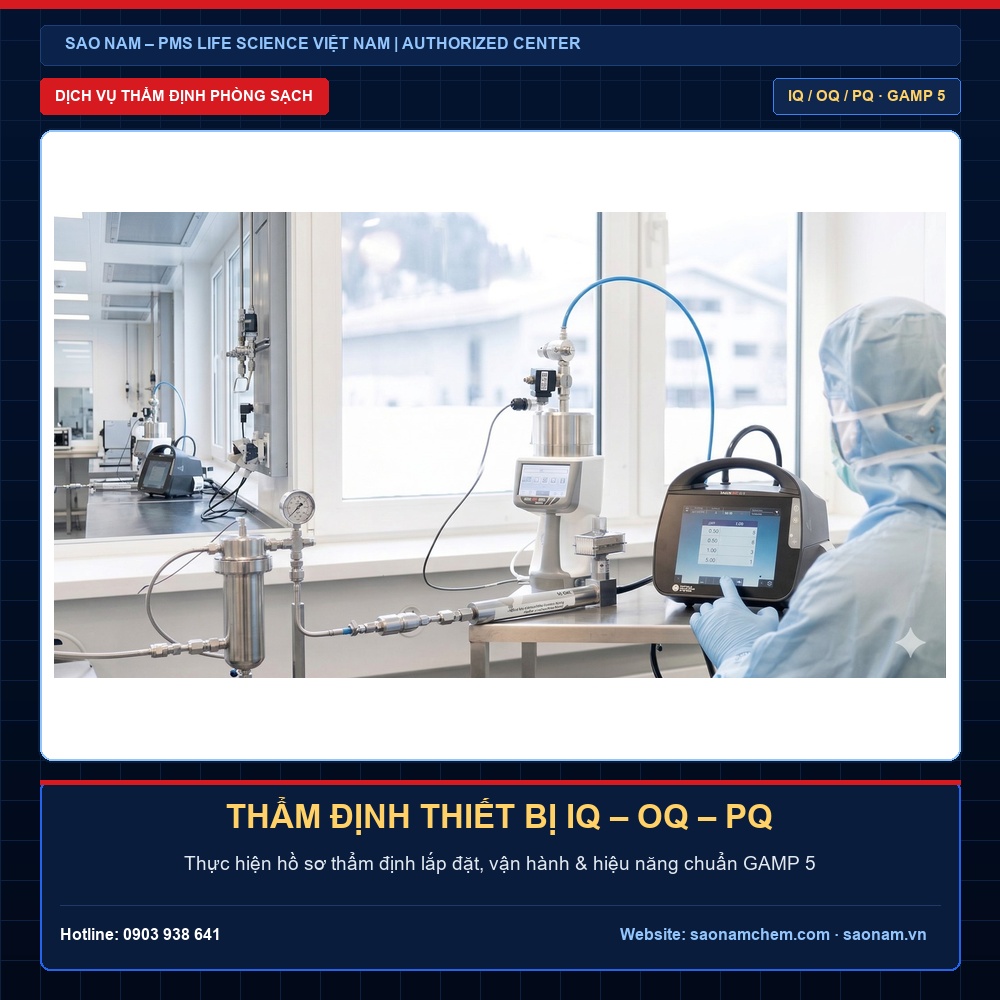Dịch Vụ Thẩm Định Phòng Sạch & Thẩm Định Thiết Bị IQ-OQ-PQ Chuẩn GMP | SAO NAM Dịch vụ thẩm định phòng sạch và thẩm định thiết bị IQ OQ PQ theo yêu cầu cho nhà máy Dược phẩm GMP bởi SAO NAM