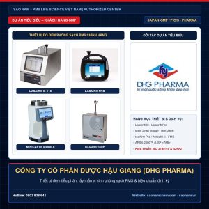 Thiết bị đếm tiểu phân Lasair III, Lasair Pro, lấy mẫu vi sinh MiniCapt, IsoAir và APSS-2000 hãng PMS tại dự án CÔNG TY CỔ PHẦN DƯỢC HẬU GIANG (DHG PHARMA) do SAO NAM cung cấp và hiệu chuẩn ISO 21501-4