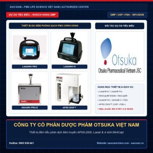 Thiết bị đếm tiểu phân Lasair III, Lasair Pro, lấy mẫu vi sinh MiniCapt, IsoAir và APSS-2000 hãng PMS tại dự án CÔNG TY CỔ PHẦN DƯỢC PHẨM OTSUKA VIỆT NAM do SAO NAM cung cấp và hiệu chuẩn ISO 21501-4