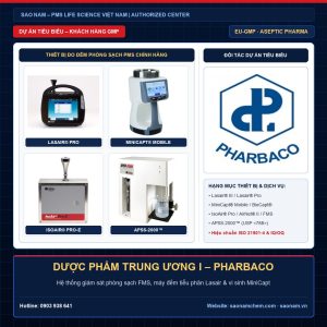 Thiết bị đếm tiểu phân Lasair III, Lasair Pro, lấy mẫu vi sinh MiniCapt, IsoAir và APSS-2000 hãng PMS tại dự án DƯỢC PHẨM TRUNG ƯƠNG I – PHARBACO do SAO NAM cung cấp và hiệu chuẩn ISO 21501-4