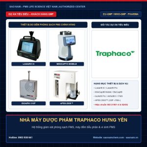Thiết bị đếm tiểu phân Lasair III, Lasair Pro, lấy mẫu vi sinh MiniCapt, IsoAir và APSS-2000 hãng PMS tại dự án NHÀ MÁY DƯỢC PHẨM TRAPHACO HƯNG YÊN do SAO NAM cung cấp và hiệu chuẩn ISO 21501-4