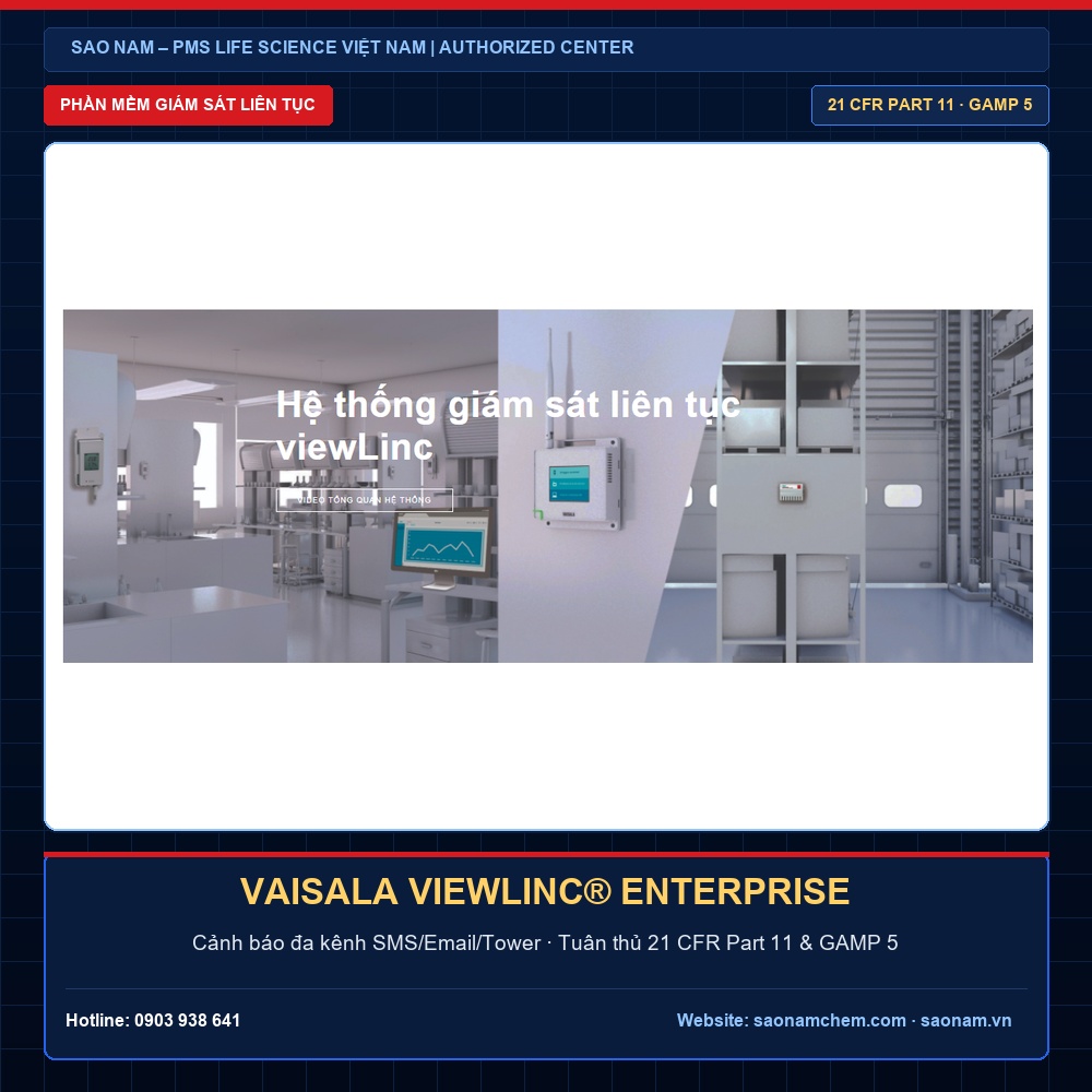 ViewLinc Continuous Monitoring System – Giải Pháp Giám Sát Đạt Chuẩn GAMP 5 | SAO NAM ViewLinc Continuous Monitoring System giải pháp giám sát liên tục Vaisala đạt chuẩn GAMP 5 và EU GMP Annex 11