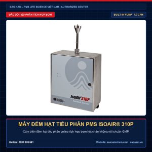 Máy đếm hạt tiểu phân cảm biến online PMS IsoAir 310P Aerosol Sensor tích hợp bơm hút chân không 1.0 CFM chuẩn EU GMP phân phối bởi SAO NAM