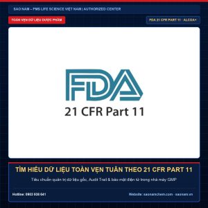 Tìm hiểu dữ liệu toàn vẹn tuân theo 21 CFR Part 11 – Giải pháp thiết bị phòng sạch và hiệu chuẩn chính hãng PMS tại SAO NAM